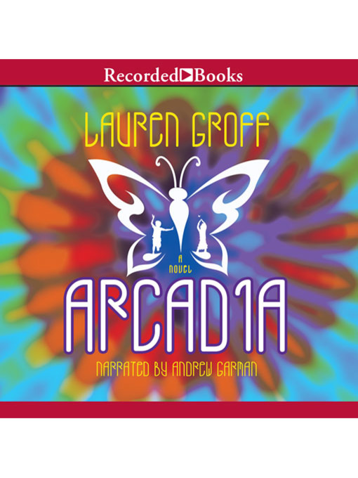 Title details for Arcadia by Lauren Groff - Available